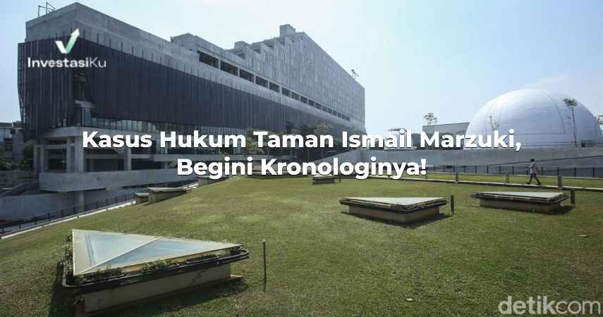 Kasus Hukum Taman Ismail Marzuki, Begini Kronologinya!